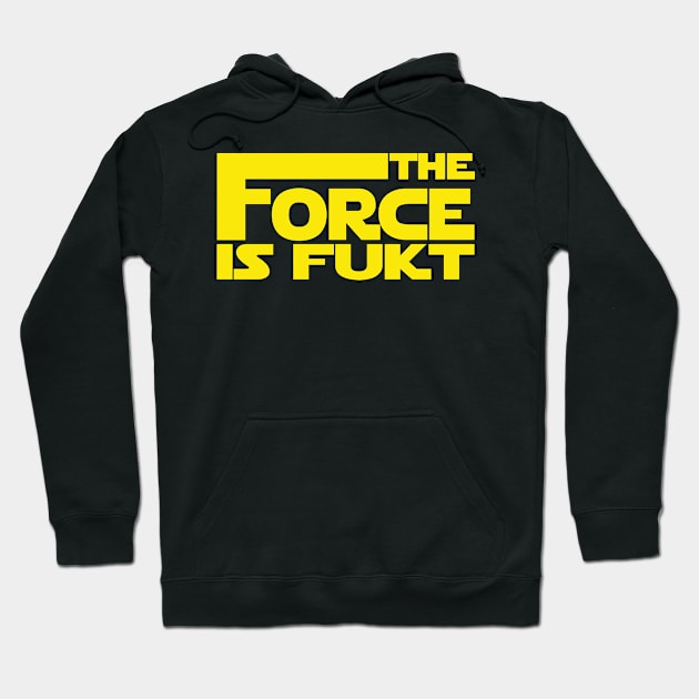 The Force Is Fukt Hoodie by MANimationsINC